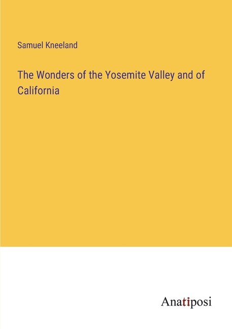 Front cover_The Wonders of the Yosemite Valley and of California