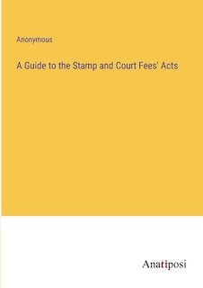 Front cover_A Guide to the Stamp and Court Fees' Acts