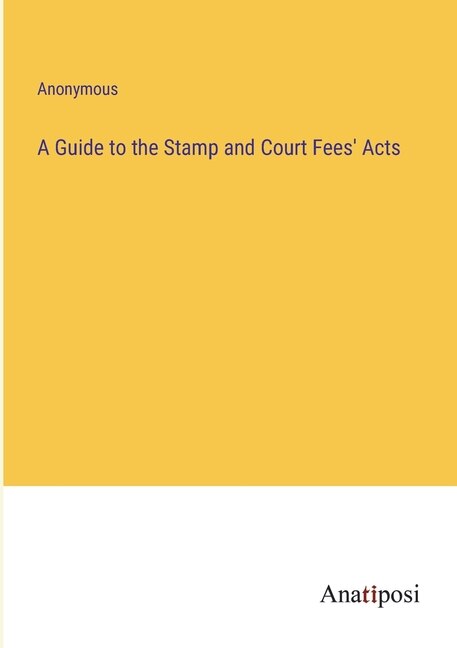 Front cover_A Guide to the Stamp and Court Fees' Acts