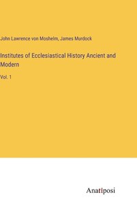 Front cover_Institutes of Ecclesiastical History Ancient and Modern