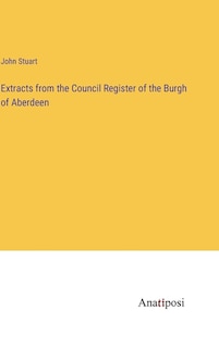 Front cover_Extracts from the Council Register of the Burgh of Aberdeen
