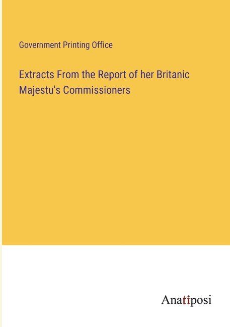 Extracts From the Report of her Britanic Majestu's Commissioners