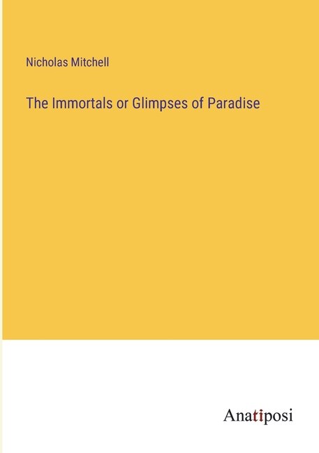 Front cover_The Immortals or Glimpses of Paradise