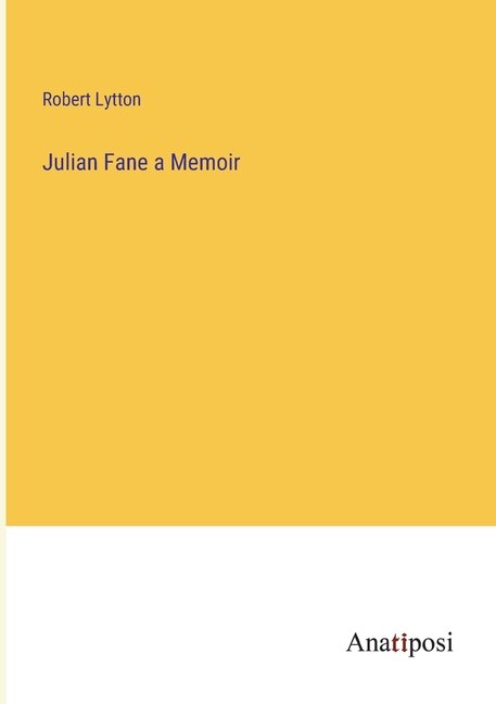 Julian Fane a Memoir