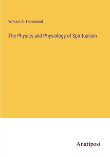 Front cover_The Physics and Physiology of Spiritualism