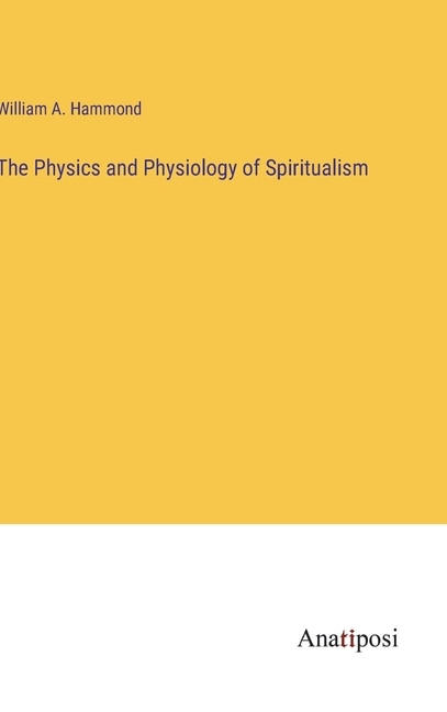 Front cover_The Physics and Physiology of Spiritualism