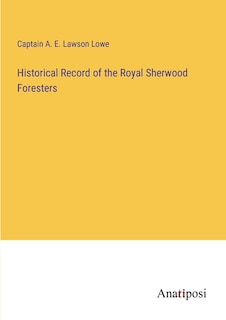 Front cover_Historical Record of the Royal Sherwood Foresters