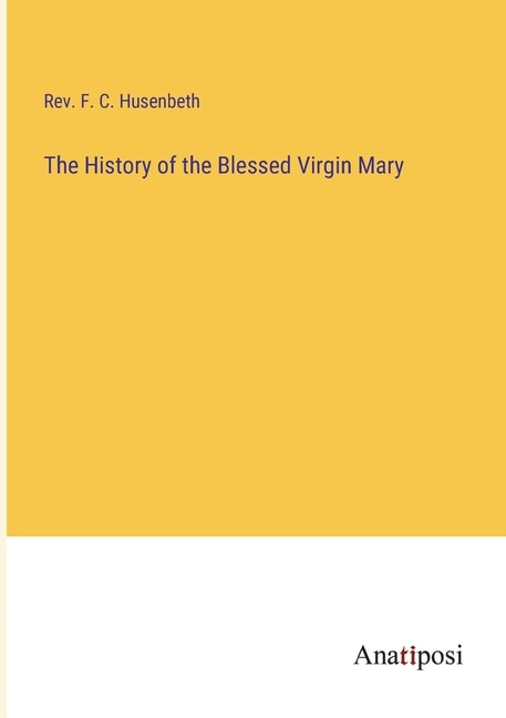Front cover_The History of the Blessed Virgin Mary
