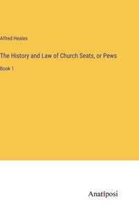 Front cover_The History and Law of Church Seats, or Pews