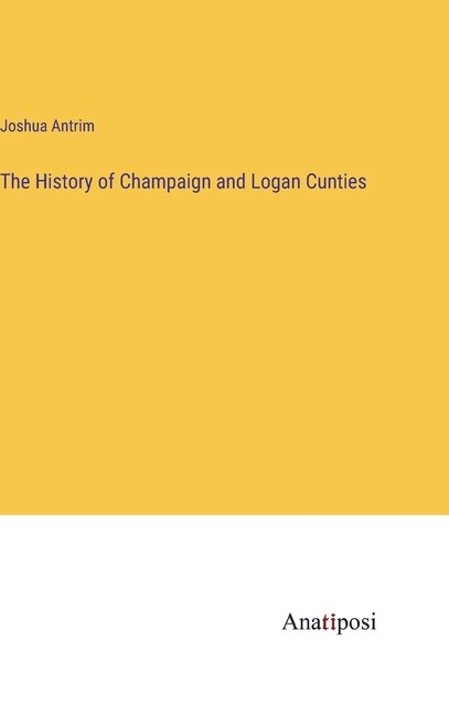 Couverture_The History of Champaign and Logan Cunties