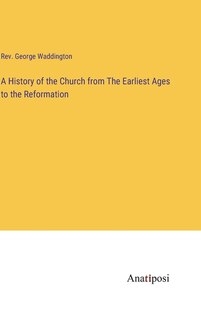Front cover_A History of the Church from The Earliest Ages to the Reformation