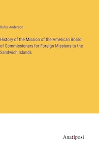 History of the Mission of the American Board of Commissioners for Foreign Missions to the Sandwich Islands