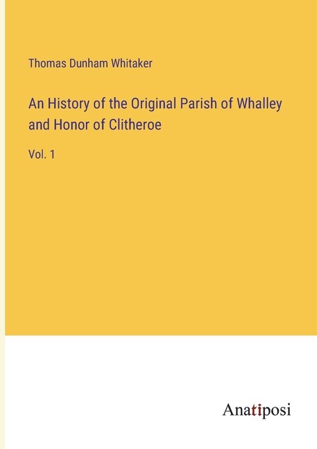 Couverture_An History of the Original Parish of Whalley and Honor of Clitheroe