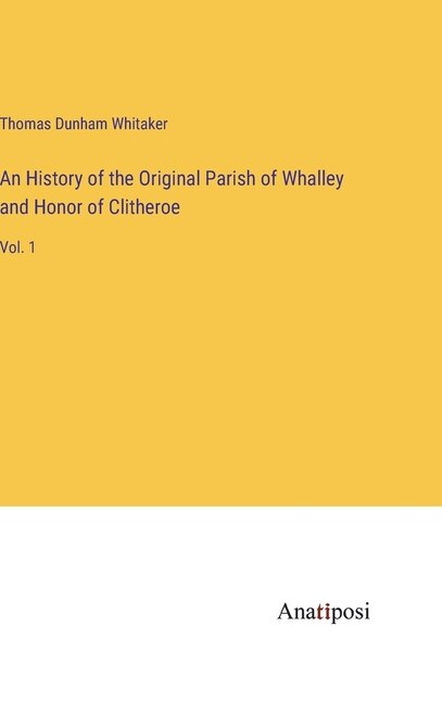 Couverture_An History of the Original Parish of Whalley and Honor of Clitheroe