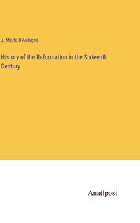 Front cover_History of the Reformation in the Sixteenth Century