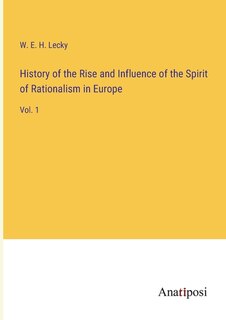 Front cover_History of the Rise and Influence of the Spirit of Rationalism in Europe