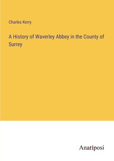 Front cover_A History of Waverley Abbey in the County of Surrey