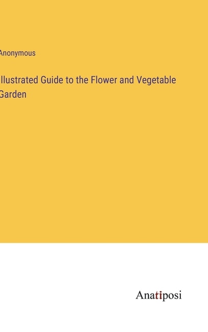 Front cover_Illustrated Guide to the Flower and Vegetable Garden