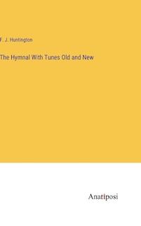 The Hymnal With Tunes Old and New