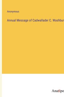 Front cover_Annual Message of Cadwallader C. Washburn