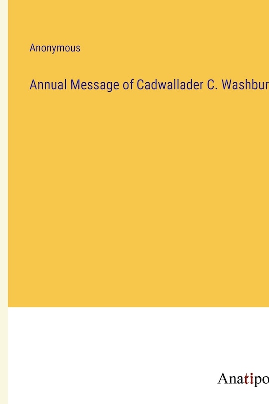 Front cover_Annual Message of Cadwallader C. Washburn
