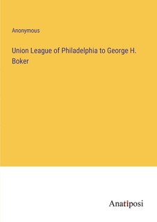 Front cover_Union League of Philadelphia to George H. Boker