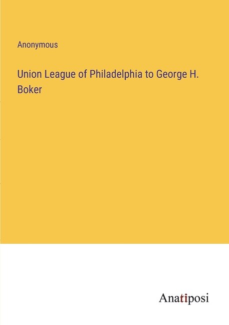 Front cover_Union League of Philadelphia to George H. Boker