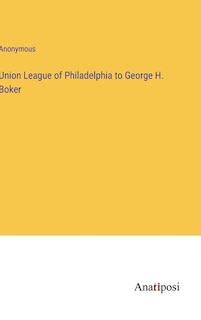 Front cover_Union League of Philadelphia to George H. Boker