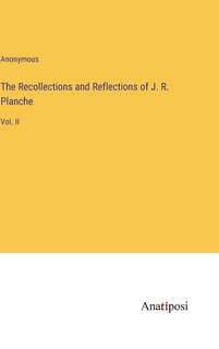 Front cover_The Recollections and Reflections of J. R. Planche