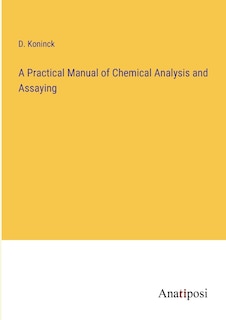 Front cover_A Practical Manual of Chemical Analysis and Assaying