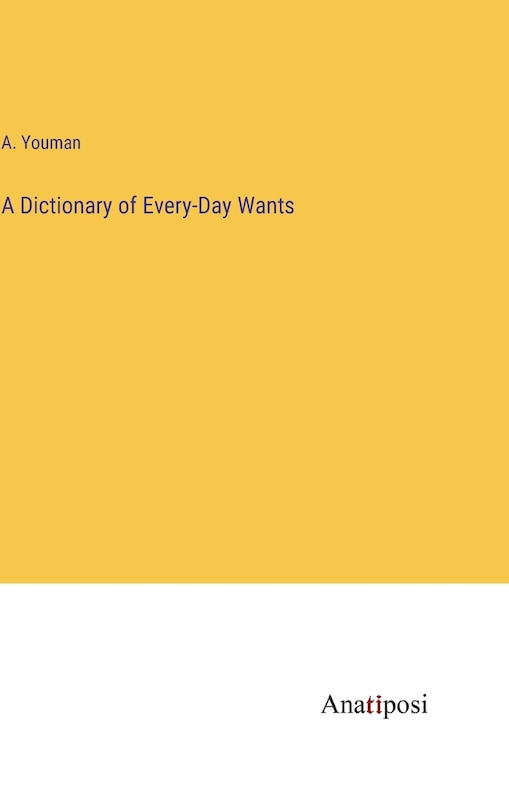 Front cover_A Dictionary of Every-Day Wants