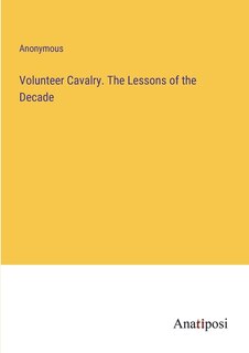 Front cover_Volunteer Cavalry. The Lessons of the Decade