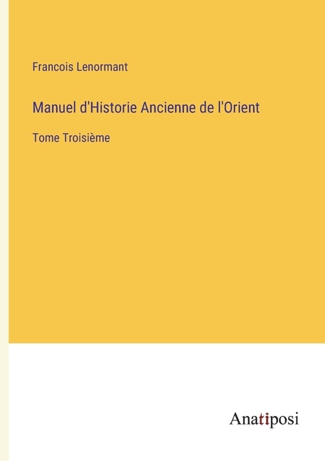 Couverture_Manuel d'Historie Ancienne de l'Orient