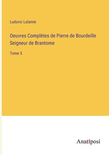 Front cover_Oeuvres Complètes de Pierre de Bourdeille Seigneur de Brantome