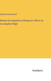 Couverture_Relation de l'expedition d'Afrique en 1830 et de la conquête d'Alger