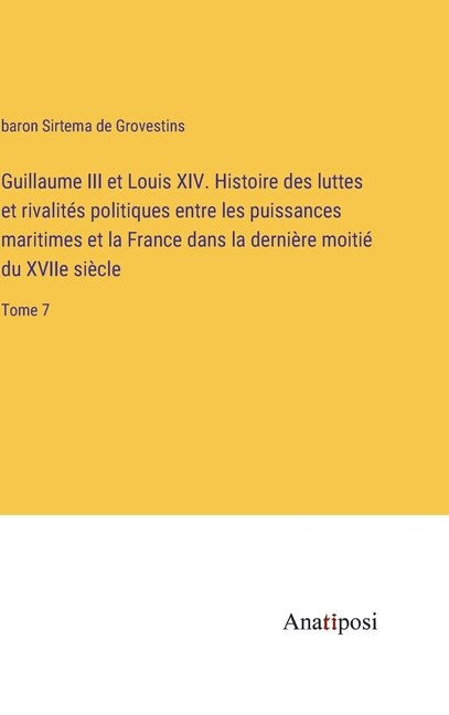 Front cover_Guillaume III et Louis XIV. Histoire des luttes et rivalités politiques entre les puissances maritimes et la France dans la dernière moitié du XVIIe siècle