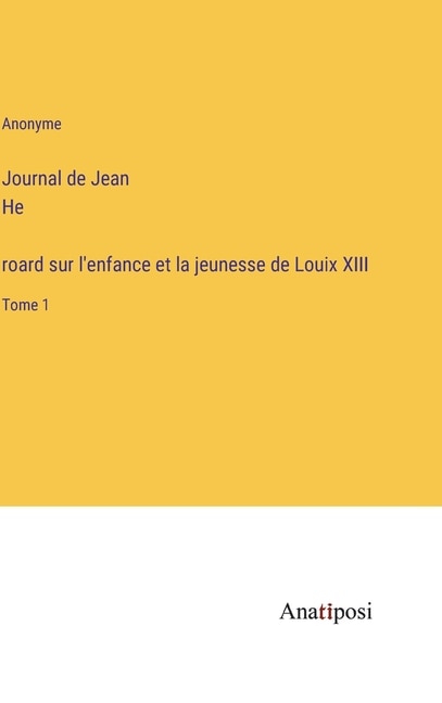 Front cover_Journal de Jean Héroard sur l'enfance et la jeunesse de Louix XIII