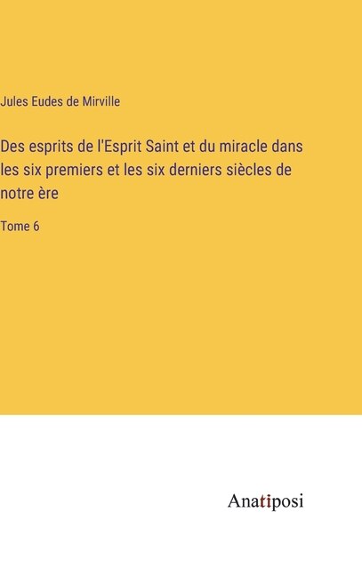 Couverture_Des esprits de l'Esprit Saint et du miracle dans les six premiers et les six derniers siècles de notre ère
