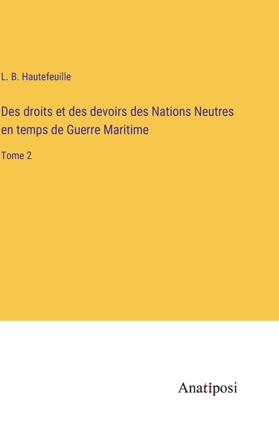 Front cover_Des droits et des devoirs des Nations Neutres en temps de Guerre Maritime