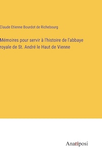 Front cover_Mémoires pour servir à l'histoire de l'abbaye royale de St. André le Haut de Vienne