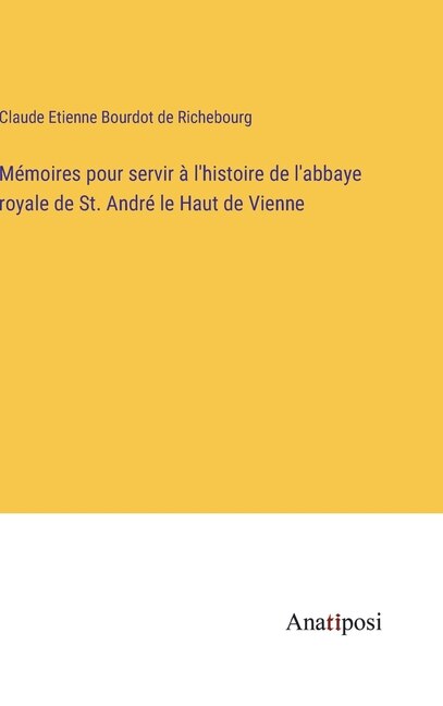 Front cover_Mémoires pour servir à l'histoire de l'abbaye royale de St. André le Haut de Vienne