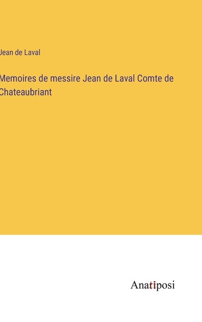 Front cover_Memoires de messire Jean de Laval Comte de Chateaubriant