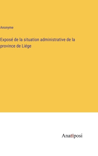 Couverture_Exposé de la situation administrative de la province de Liége