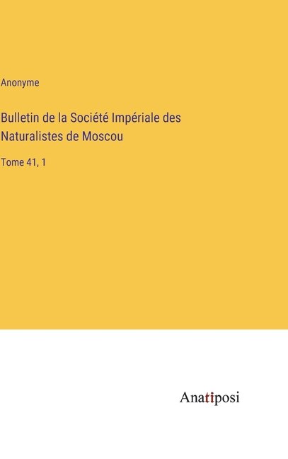 Bulletin de la Société Impériale des Naturalistes de Moscou: Tome 41, 1