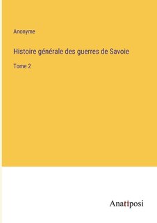 Couverture_Histoire générale des guerres de Savoie