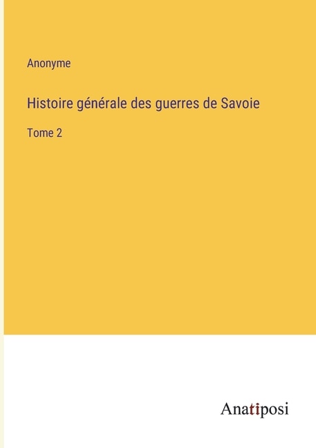 Couverture_Histoire générale des guerres de Savoie