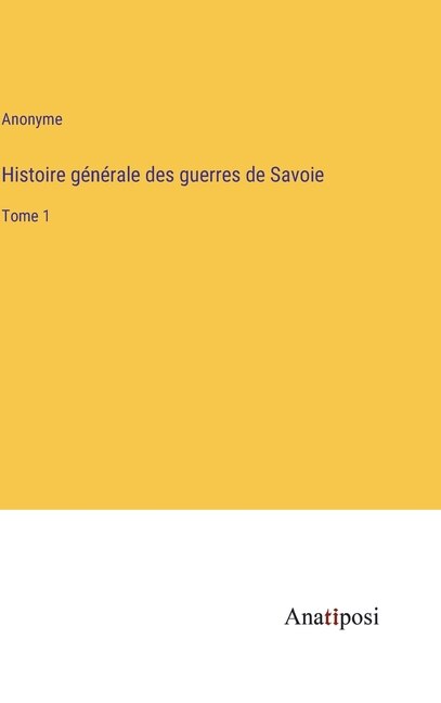 Front cover_Histoire générale des guerres de Savoie