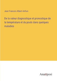 Front cover_De la valeur diagnostique et pronostique de la température et du pouls dans quelques maladies