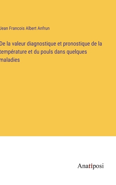 Front cover_De la valeur diagnostique et pronostique de la température et du pouls dans quelques maladies