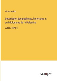 Couverture_Description géographique, historique et archéologique de la Palestine